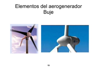 Elementos del aerogenerador
           Buje




             19
 