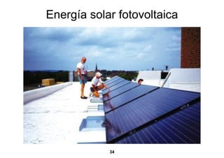 Energía solar fotovoltaica




            34
 