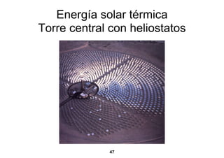 Energía solar térmica
Torre central con heliostatos




              47
 