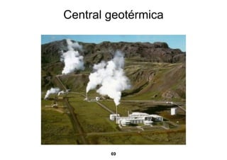 Central geotérmica




        69
 