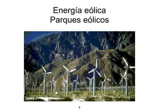 Energía eólica
Parques eólicos




       7
 