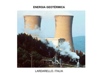 ENERGIA GEOTÉRMICA LARDARELLO. ITALIA
