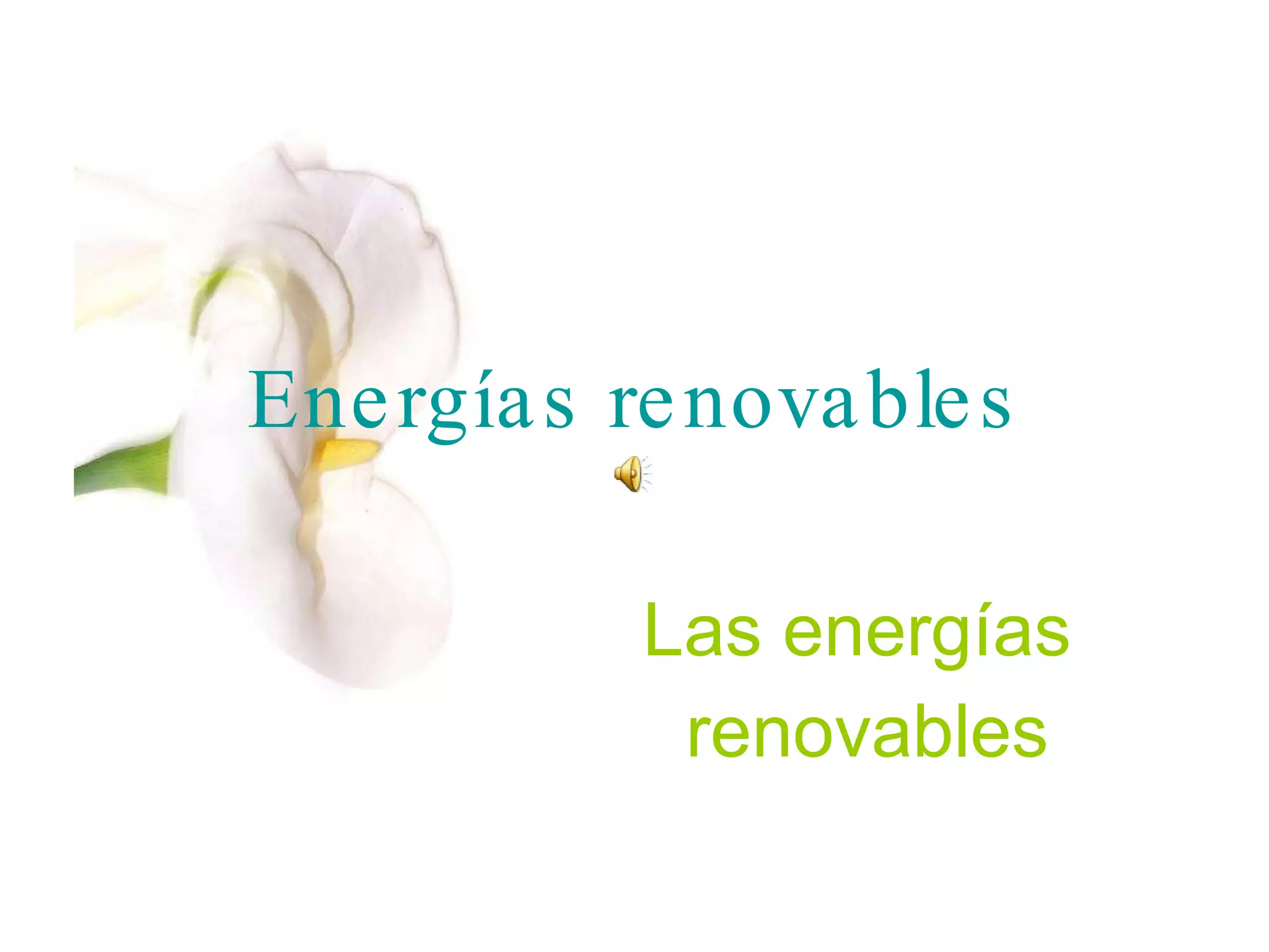 Energías renovables Las energías renovables