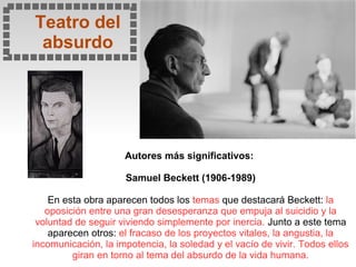 Otros cultivadores del teatro del absurdo:
Jean Genet (1910-86): Las criadas. (Algunos lo
incluyen dentro del teatro exist...
