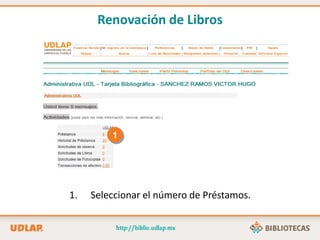 1
1. Seleccionar el número de Préstamos.
Renovación de Libros