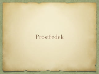 Prostředek 
 