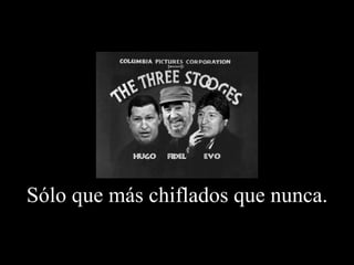 Sólo que más chiflados que nunca. 