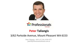 3/62 Parkside Avenue, Mount Pleasant WA 6153
Peter Taliangis
 
