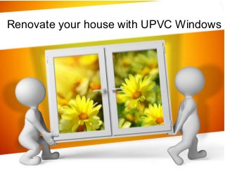 Renovate your house with UPVC Windows
 