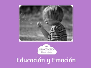 Educación y Emoción
 