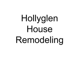 Hollyglen House Remodeling 