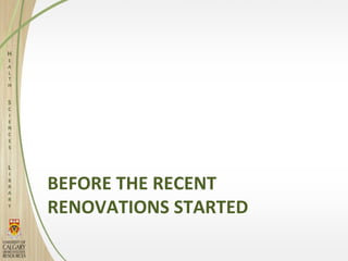 BEFORE THE RECENT
RENOVATIONS STARTED
 