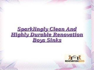 Sparklingly Clean And Highly Durable Renovation Boys Sinks 