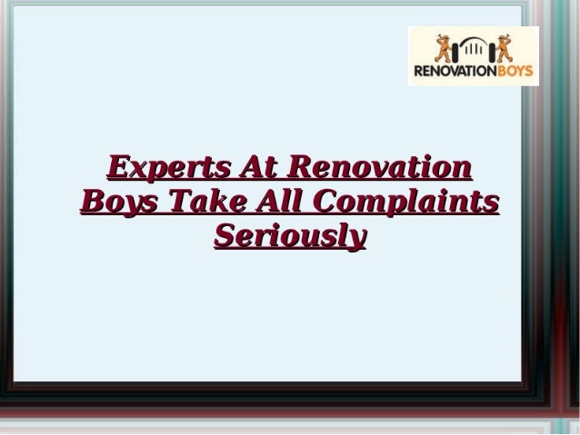 Renovation Boys Take All Complaints Seriously