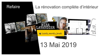 Refaire La rénovation complète d’intérieur
13 Mai 2019
 