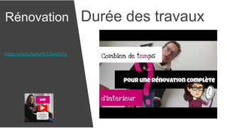 Rénovation Durée des travaux
https://youtu.be/nwS1L6wkmYg
 