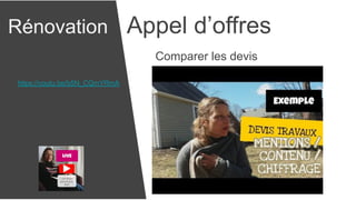 Rénovation Appel d’offres
Comparer les devis
https://youtu.be/b5N_CQmYRmA
 