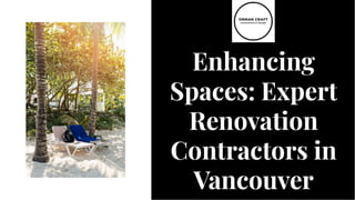 Enhancing
Spaces: Expert
Renovation
Contractors in
Vancouver
Enhancing
Spaces: Expert
Renovation
Contractors in
Vancouver
 