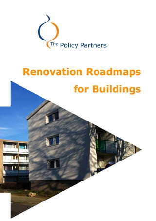The
          Policy Partners



Renovation Roadmaps
              for Buildings
 