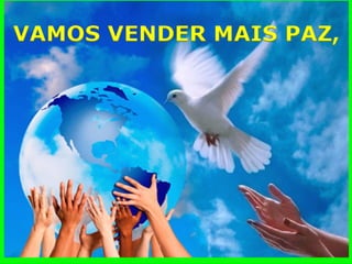 VAMOS VENDER MAIS PAZ,  