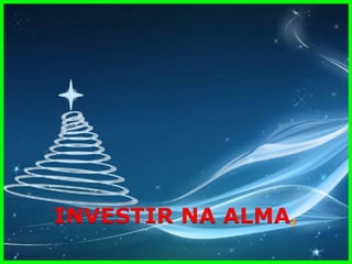 INVESTIR NA ALMA  