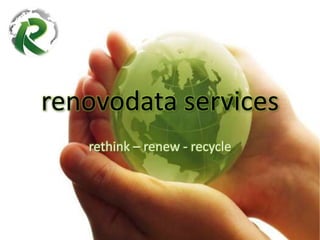 renovodata services rethink – renew - recycle 