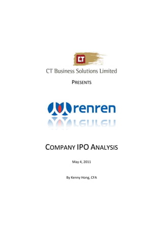 PRESENTS




COMPANY IPO ANALYSIS
        May 4, 2011



     By Kenny Hong, CFA
 