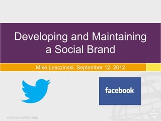 Developing and Maintaining
      a Social Brand
    Mike Lesczinski, September 12, 2012
 