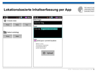 KOM – Multimedia Communications Lab 10
Lokationsbasierte Inhaltserfassung per App
 