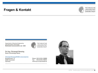 KOM – Multimedia Communications Lab 38
Fragen & Kontakt
 