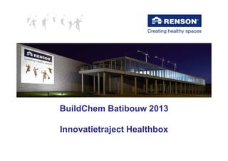 BuildChem Batibouw 2013

Innovatietraject Healthbox
 