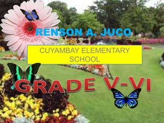 CUYAMBAY ELEMENTARY
SCHOOL
RENSON A. JUCO
 