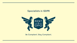 Specialists in GDPR
Be Compliant. Stay Compliant.
 