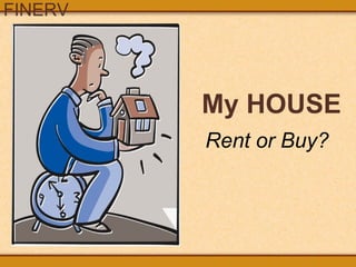My HOUSE Rent or Buy? 