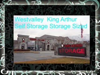 Westvalley King Arthur
Self Storage Storage Sized
 