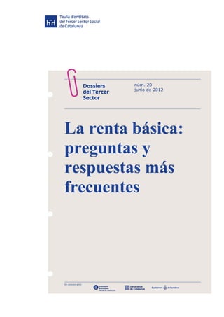 núm. 20
junio de 2012
La renta básica:
preguntas y
respuestas más
frecuentes
En conveni amb:
 