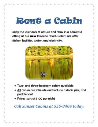 Rent a Cabin<br />Enjoy the splendors of nature and relax in a beautiful setting at our new lakeside resort. Cabins are offer kitchen facilities, water, and electricity.<br />,[object Object]