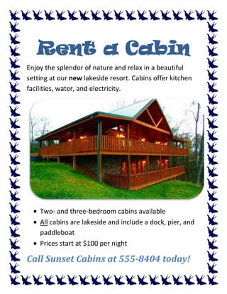 Rent a Cabin<br />Enjoy the splendor of nature and relax in a beautiful setting at our new lakeside resort. Cabins offer kitchen facilities, water, and electricity.<br />,[object Object]