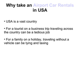 Why take an  Airport Car Rentals  in USA ,[object Object],[object Object],[object Object]