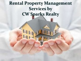 Rental Property Management
Services by
CW Sparks Realty
 