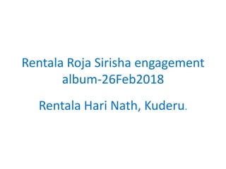 Rentala Roja Sirisha engagement
album-26Feb2018
Rentala Hari Nath, Kuderu.
 