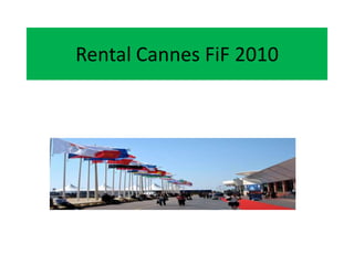 Rental Cannes FiF 2010 