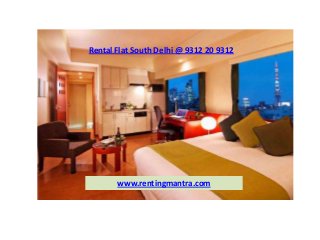 Rental Flat South Delhi @ 9312 20 9312
www.rentingmantra.com
 
