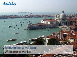 Bienvenidos a Venecia
Welcome to Venice
 