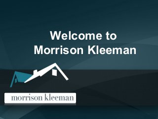 Welcome to
Morrison Kleeman
 