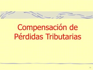 Compensación de Pérdidas  Tributarias 