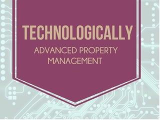 Technologically Advanced Property Management
 