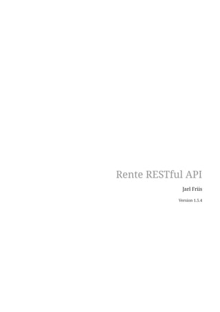 Rente RESTful API
Jarl Friis
Version 1.5.4
 