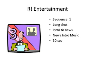R! Entertainment Sequence: 1 Long shot Intro to news News Intro Music 30 sec 
