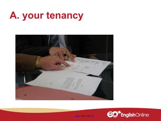 A. your tenancy
Image shared under CC0
 